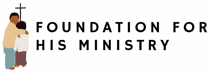 Foundation For His Ministry